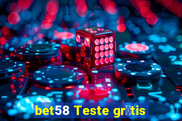 bet58 Teste gr谩tis